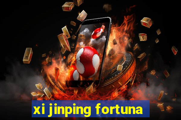 xi jinping fortuna